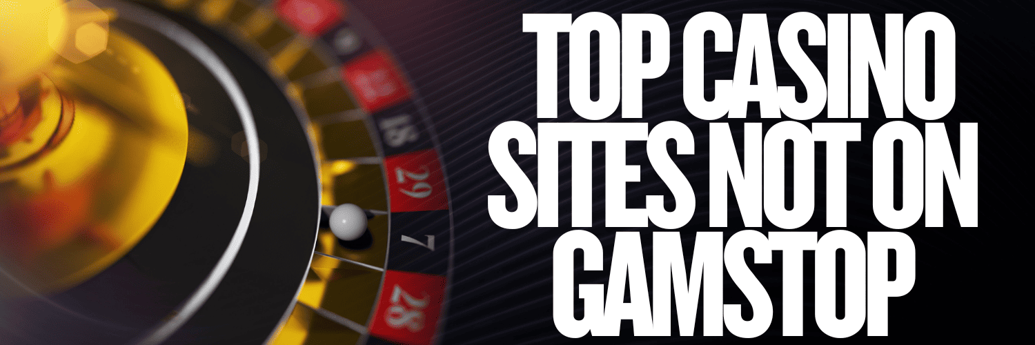 Explore the Best Casinos That Aren’t on GamStop